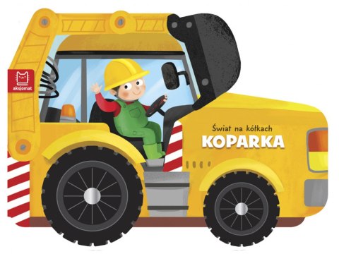 Książeczka Świat na kółkach KOPARKA KS0462