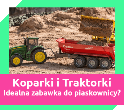koparki i traktorki - idealna zabawka do piaskownicy