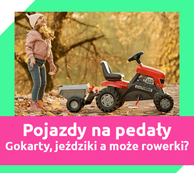 Pojazdy na pedały dla dzieci - gokarty, jeździki a może rowerki?